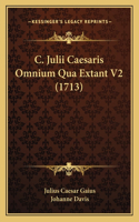 C. Julii Caesaris Omnium Qua Extant V2 (1713)