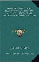 Remarks, Critical And Illustrative, On The Text And Notes Of The Last Edition Of Shakespeare (1783)