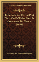 Reflexions Sur Ce Qui Peut Plaire Ou De'Plaire Dans Le Commerce Du Monde (1688)