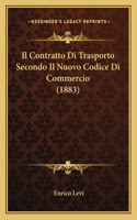 Il Contratto Di Trasporto Secondo Il Nuovo Codice Di Commercio (1883)