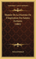 Histoire De La Doctrine De L'Inspiration Des Saintes Ecritures (1883)