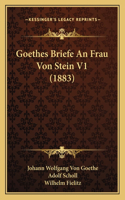 Goethes Briefe An Frau Von Stein V1 (1883)