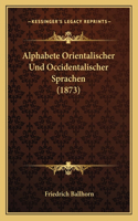 Alphabete Orientalischer Und Occidentalischer Sprachen (1873)