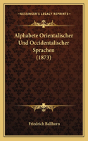 Alphabete Orientalischer Und Occidentalischer Sprachen (1873)