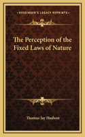 The Perception of the Fixed Laws of Nature