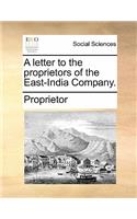 A Letter to the Proprietors of the East-India Company.