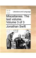 Miscellanies. the Last Volume. Volume 3 of 3