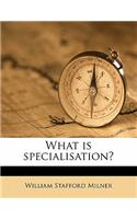 What Is Specialisation?