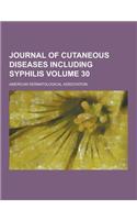 Journal of Cutaneous Diseases Including Syphilis Volume 30