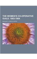 The Women's Co-Operative Guild. 1883-1904