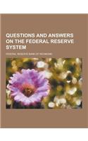 Questions and Answers on the Federal Reserve System: (English)