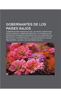 Gobernantes de Los Paises Bajos: Gobernadores Generales de Las Indias Orientales Neerlandesas, Gobernadores de Los Paises Bajos Espanoles