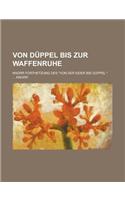 Von Duppel Bis Zur Waffenruhe; Knorr Forthetzung Des Von Der Eider Bis Duppel.: (English)