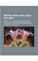 British India Analyzed (Volume 3); The Provincial and Revenue Establishments of Tippoo Sultaun and of Mahomedan and British Conquerors in Hindostan, S