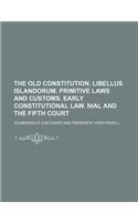 The Old Constitution. Libellus Islandorum. Primitive Laws and Customs. Early Constitutional Law. Nial and the Fifth Court