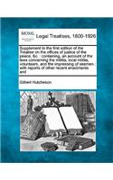 Supplement to the First Edition of the Treatise on the Offices of Justice of the Peace, &C.: Containing, an Account of the Laws Concerning the Militia, Local Militia, Volunteers, and the Impressing of Seamen: With Reports of Other Recent Ena