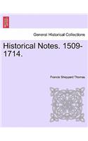 Historical Notes. 1509-1714.