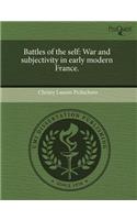 Battles of the Self: War and Subjectivity in Early Modern France
