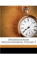 Dissertationum Miscellanearum, Volume 3