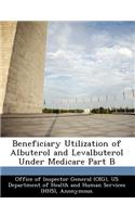 Beneficiary Utilization of Albuterol and Levalbuterol Under Medicare Part B