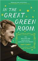 In the Great Green Room: The Brilliant and Bold Life of Margaret Wise Brown