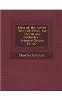 Mass of the Sacred Heart of Jesus: For Chorus and Orchestra