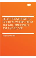 Selections from the Poetical Works. from the 6th London Ed. 1st and 2D Ser: (English)
