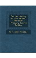 On the History of the Ballads, 1100-1500 - Primary Source Edition