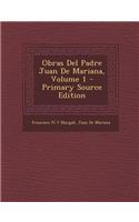 Obras del Padre Juan de Mariana, Volume 1 - Primary Source Edition