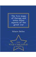 The Two Maps of Europe and Some Other Aspects of the Great War - War College Series