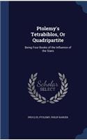 Ptolemy's Tetrabiblos, Or Quadripartite
