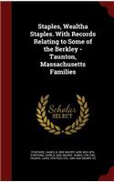 Staples, Wealtha Staples. with Records Relating to Some of the Berkley - Taunton, Massachusetts Families
