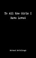 To All the Girls I Have Loved