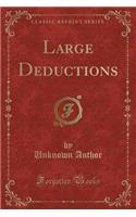 Large Deductions (Classic Reprint)