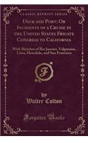 Deck and Port; Or Incidents of a Cruise in the United States Frigate Congress to California