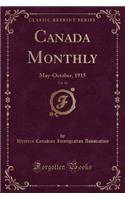 Canada Monthly, Vol. 18: May-October, 1915 (Classic Reprint)
