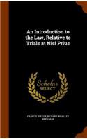 An Introduction to the Law, Relative to Trials at Nisi Prius