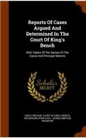 Reports of Cases Argued and Determined in the Court of King's Bench