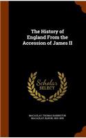 The History of England from the Accession of James II