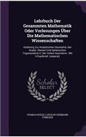 Lehrbuch Der Gesammten Mathematik Oder Vorlesungen Über Die Mathematischen Wissenschaften