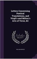 Letters Concerning Poetical Translations, and Virgil's and Milton's Arts of Verse, &C