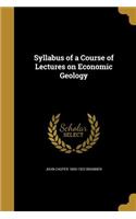 Syllabus of a Course of Lectures on Economic Geology