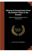 History of Circumcision From the Earliest Times to the Present: Moral and Physical Reasons for its Performance