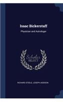 Isaac Bickerstaff: Physician and Astrologer
