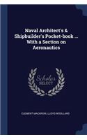 Naval Architect's & Shipbuilder's Pocket-book ... With a Section on Aeronautics