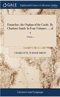 Emmeline, the Orphan of the Castle. by Charlotte Smith. in Four Volumes. ... of 4; Volume 4