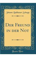 Der Freund in Der Not (Classic Reprint)