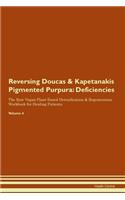 Reversing Doucas & Kapetanakis Pigmented Purpura: Deficiencies The Raw Vegan Plant-Based Detoxification & Regeneration Workbook for Healing Patients. Volume 4
