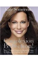 Complexion Perfection!: Your Ultimate Guide to Beautiful Skin by Hollywood's Leading Skin Health Expert