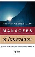 Managers of Innovation: Insights Into Making Innovation Happen